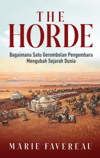 The Horde : Bagaimana Satu Gerombolan Pengembara Mengubah Sejarah Dunia