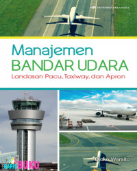 Manajemen Bandar Udara : Landasan Pacu, Taxiway dan Apron