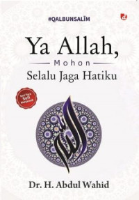 Ya Allah Mohon Selalu Jaga Hatiku