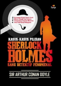 Kasus-Kasus Pilihan Sherlock Holmes : Sang Detektif  Fenomenal