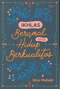 Ikhlas beramal untuk hidup berkualitas