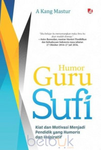 Humor Guru Sufi : Kiat dan Motivasi Menjadi Pendidik yang Humoris dan Inspiratif