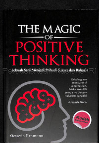 The magic of positive thinking : Sebuah seni menjadi pribadi sukses dan bahagia