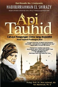 Api Tauhid : Cahaya Keagungan Cinta Mujaddid