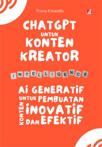 Chat GPT untuk Konten Kreator : AI Generatif untuk Pembuatan Konten Inovatif dan Efektif