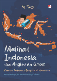 Melihat Indonesia dari Angkutan Umum : Catatan Perjalanan Sang Kiai di Nusantara