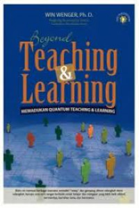 Beyond Teaching & Learning