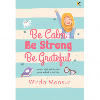 Be Calm Be Strong Be Grateful