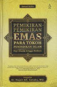 Pemikiran-Pemikiran Emas Para Tokoh Pendidikan Islam : Dari Klasik Hingga Modern
