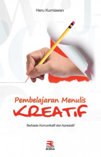 Pembelajaran Menulis Kreatif : Berbasis Komunikatif dan Apresiatif
