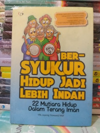 Bersyukur Hidup Jadi Lebih Indah : 22 Mutiara Hidup dalam Terang Iman