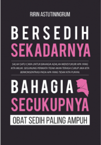 Bersedih Sekadarnya Bahagia Secukupnya : Obat Sedih Paling Ampuh