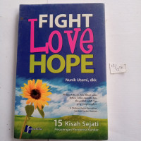 Fight Love Hope : 15 Kisah Sejati Perjuangan Penderita Kanker