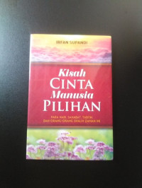 Kisah Cinta Manusia Pilihan : Para Nabi, sahabat, Tabi'in, dan Orang-orang Shalih Zaman Ini