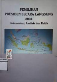 Pemilihan Presiden Secara Langsung 2004 : Dokumentasi, Analisis dan Kritik