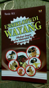 Ensiklopedia Wayang : Dilenkapi dengan Gambar Tokoh-tokoh Wayang = Kisah Ramayana dan Mahabarata