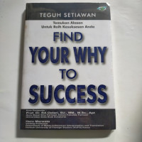 Find Your Why to Success : Temukan Alasan Untuk Raih Kesuksesan Anda