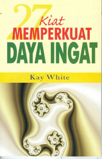 27 Kiat Memperkuat Daya Ingat