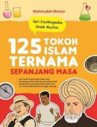 Seri Ensiklopedia Anak Muslim : 125 Tokoh Islam Ternama Sepanjang Masa