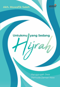 Untukmu yang Sedang Hijrah : Penggugah Jiwa Zaman Now