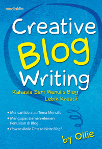 Creative Blog Writing : Rahasian Seni Menulis Blog Lebih Kreatif