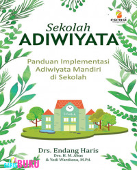 Sekolah Adiwiyata : Panduan Implementasi Adiwiyata Mandiri di Sekolah