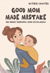 Good Mom Made Mistake : Ibu Hebat Berawal dari Kesalahan