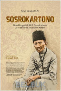 Sosrokartono : Novel Biografi R.M.P. Sosrokartono, Guru Sukarno, Inspirasi Kartini