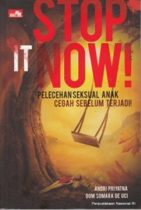 Stop it now! : pelecehan seksual anak : cegah sebelum terjadi!