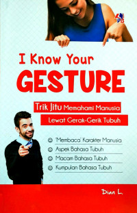Image of I Know Your Gesture : Trik Jitu MEmahami Manusia Lewat Gerak-Gerik Tubuh
