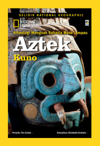 Image of National Geographic : Arkeologi Menguak Rahasia Masa Lampau - Aztek Kuno