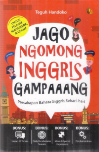 Image of Jago Ngomong Inggris Gampaaang : Percakapan Bahasa Inggris Sehari-hari