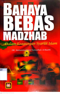 Image of Bahaya Bebas Madzhab : Dalam Keagungan Syari'at Islam