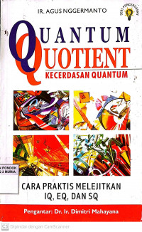 Quantum Quotient Kecerdasan Quantum : Cara Praktis Melejitkan IQ, EQ, dan SQ