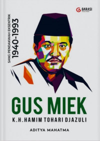 Image of Gus miek k.h. hamim tohari djazuli : sang pendakwah eksentrik 1940-1993
