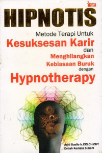 Hipnotis : Metode Terapi untuk Kesuksesan Karir dan Menghilangkan Kebiasaan Buruk dengan Hypnotherapy