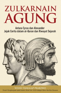 Image of Zulkarnain Agung : Antara Cyrus dan Alexander Jejak Cerita dalam Al-Quran dan Riwayat Sejarah