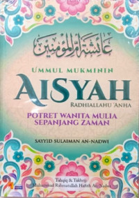 Image of Ummul Mukminin Aisyah Ra. : Potret Wanita Mulia Sepanjang Zaman