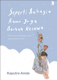 Image of Seperti Bahagia Kamu Juga Berhak Kecewa