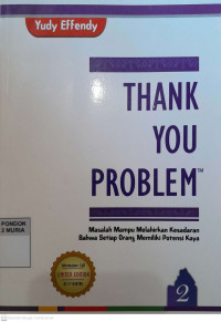 Thank You Problem : Masalah Mampu Melahirkan Kesadaran Bahwa Setiap Orang Memiliki Potensi Kaya