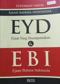 Pedoman Umum Ejaan Bahasa Indonesia : EYD Ejaan Yang Disempurnakan & EBI Ejaan Bahasa Indonesia