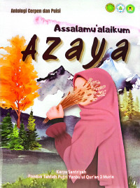 Antologi Cerpen dan Puisi : Assalamu'alaikum Azaya