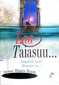 Laa Taiasuu : Janganlah Kamu Berputus Asa!