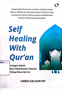 Self Healing With Quran : Jangan Galau Kau Tidak Butuh Liburan, Tetapi Baca Quran