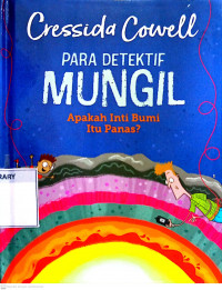 Para Detektif Mungil : Apakah Inti Bumi itu Panas?