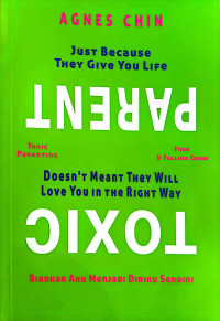 Toxic Parent : Just Because They Give You Life Doesn't Meant They Will Love You in the Right  Way