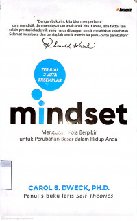 Image of Mindset : Mengubah Pola Berpikir untuk Perubahan Besar dalam Hidup Anda