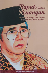 Image of Bapak dalam Kenangan - Kumpulan Kisah Kenangan Santri Komplek Q tentang KH. Ahmad Warson Munawwir