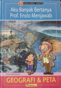 Image of Aku Banyak Bertanya Prof. Ensto Menjawab : Geografi & Peta