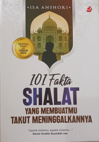 Image of 101 Fakta Shalat yang Membuatmu Takut Meninggalkannya